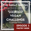 EPISODE 5: Pastry Week