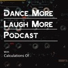 Dance More Laugh More Podcast - Episode 18
