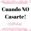 Bridal Assistant Podcast | Cuando NO casarte!