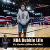 NBA Bubble Life ft. Sasha (@She.Cut.Me)
