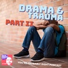 Trauma & Drama Part 2