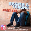 Trauma & Drama part 3