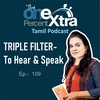 Triple Filter- To Hear & Speak | Tamil Motivation & Productivity Podcast |Shyamala Gandhimani