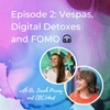 Episode 2: 2021 Digital detoxes, letting go of FOMO and teal Vespas FTW