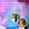 Episode 13: Being limitless, embracing the mind shift, and how to reasonably rage