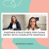 16 - Partner structures for China entry with Charlotte Mantoux from LEAF law firm