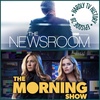 Episode 26 - The Newsroom/The Morning Show
