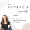 S3 EP 5: The Aging Gut: Menopause Hormone Shifts & Gut Flares