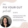 S3: EP 6: Healing Anxiety & IBS with Breathwork - with advanced functional breathing coach Tiffany O'Hearn
