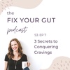 S3: EP 7: 3 Secrets to Conquering Cravings