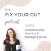 S3: EP8: Understanding Your Gut & Managing Flares
