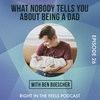 Episode 26: What nobody tells you about being a dad with Ben Buescher (@ben.ja.mins)