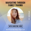 Episode 34: Navigating through family trauma with Christine Chen (@xoxochristinechen)