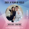 Episode 36: 2021- A Year of Feels with Christine (@xoxochristinechen) and Jack (@jackchenwashere)