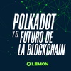 Polkadot y el futuro de la blockchain