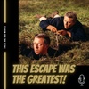 This Escape Was The Greatest