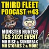 3rd Fleet Podcast #43 | Monster Hunter Rise Sunbreak News | Monster Hunter Spotlight TGS 2021