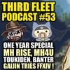 3rd Fleet Episode 53 | One Year Special | Monster Hunter | Toukiden | FFXIV | Lots of Banter