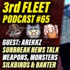 3rd Fleet Ep. 65 | Guest: Arekkz | Sunbreak News Discussion, Weapons, Monsters, Silkbinds