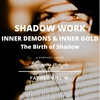 Shadow Work: The Birth of Shadow