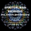 Spiritual AND Religious: Sex, Church, and Recovery