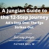 A Jungian Guide to the 12-Step Journey: AA's Step One "The Ego Strikes Out"