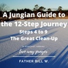 A Jungian's Guide to the 12-Step Journey: Steps 4 to 9 The Great Clean-Up