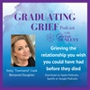Grieving the death and the relationship you didn't have