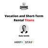 Vacation and Short- Term Rental Titans: Dale Smith
