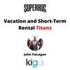 Vacation and Short-Term Rental Titans: John Flanagan