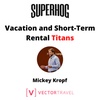 Vacation and Short-Term Rental Titans: Mickey Kropf