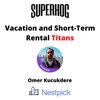 Vacation and Short-Term Rental Titans: Omer Kucukdere