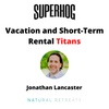 Vacation and Short-Term Rental Titans: Jonathan Lancaster
