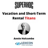 Vacation and Short-Term Rental Titans: Annie Holcombe