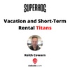 Vacation and Short-Term Rental Titans: Keith Cowarn