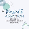 Episode 53: Changing This Changes Everything