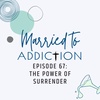 Episode 67: The Power of Surrender
