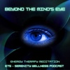 Episode ~ 75 ~ Beyond the Mind'e Eye ~ Energy Therapy Meditation
