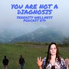 E97 - You Are Not A Diagnosis - Therapy Notes Pt 1/4