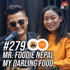 #279 - Mr. Foodie Nepal Returns with My Darling Food!