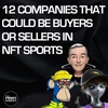187 - 12x Companies That Could Be Buyers or Sellers in NFT Sports