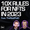 192 - 10x Rules for NFTs in 2023 | TheReelPhilD