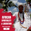 African Spirituality and Black Liberation