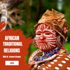 African Spirituality and African Traditional Religions: What’s the Difference?