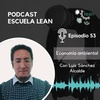 EP53. Economía ambiental junto a Luis Sánchez Alcalde