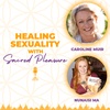 Healing Sexuality With Sacred Pleasure with Caroline Muir and Nunaisi Ma