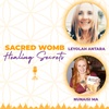 Sacred Womb Healing Secrets with Leyolah Antara and Nunaisi Ma