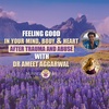 Feeling good in your mind, body and heart after trauma and abuse with Dr Ameet Aggarwal