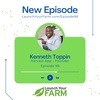 Episode 98 - Kenneth Toppin - Launch Your Farm - How to turn one listing into a thriving farm!