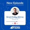 Episode 102 - Grant Findlay-Shirras - Launch Your Farm - How To Become A Local Leader And Connect With Your Community